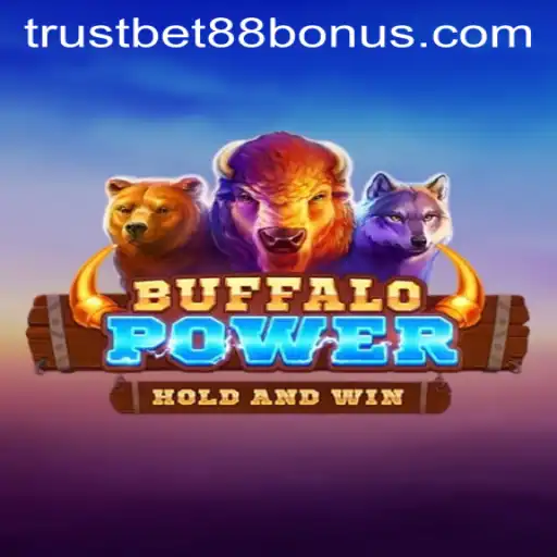 Discover the Excitement of BuffaloPower and Uncover Great TRUSTBET88 Bonus Opportunities