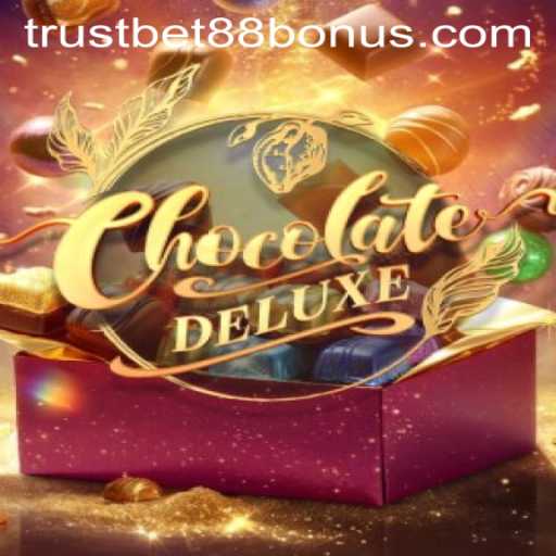 Exploring ChocolateDeluxe: A Sweet Gaming Experience with TRUSTBET88 Bonus Insight