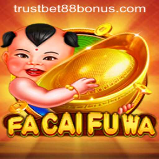 Discover the Exciting World of FaCaiFuWa and TRUSTBET88 Bonuses