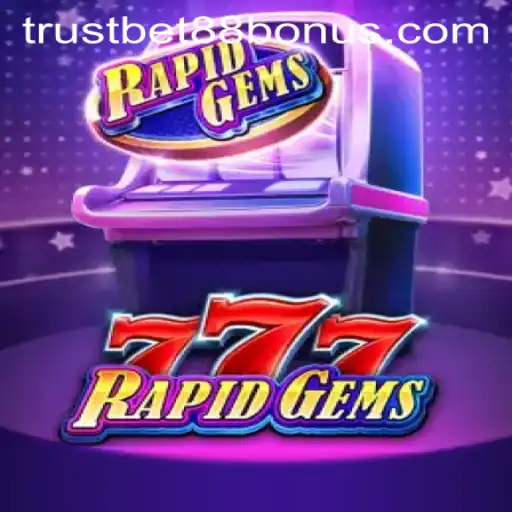 Exploring the Thrilling World of RapidGems777 and the TRUSTBET88 Bonus