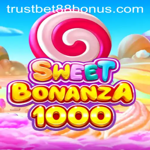 Exploring SweetBonanza1000 and TRUSTBET88 Bonus: A Comprehensive Guide