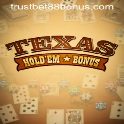 Exploring Texas Hold'em Bonus at TRUSTBET88
