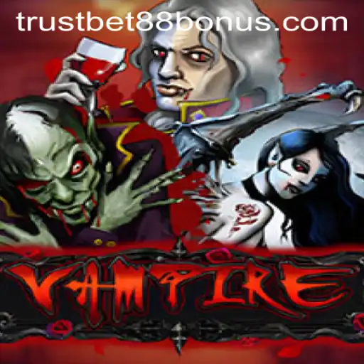 Exploring 'Vampire' Game Mechanics and TRUSTBET88 Bonus